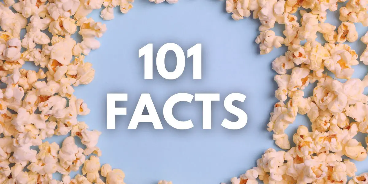 FACTS ABOUT POPCORN